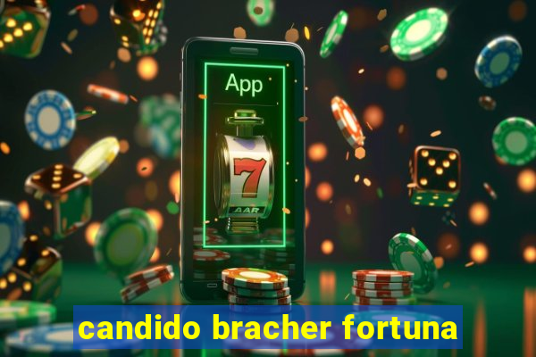 candido bracher fortuna